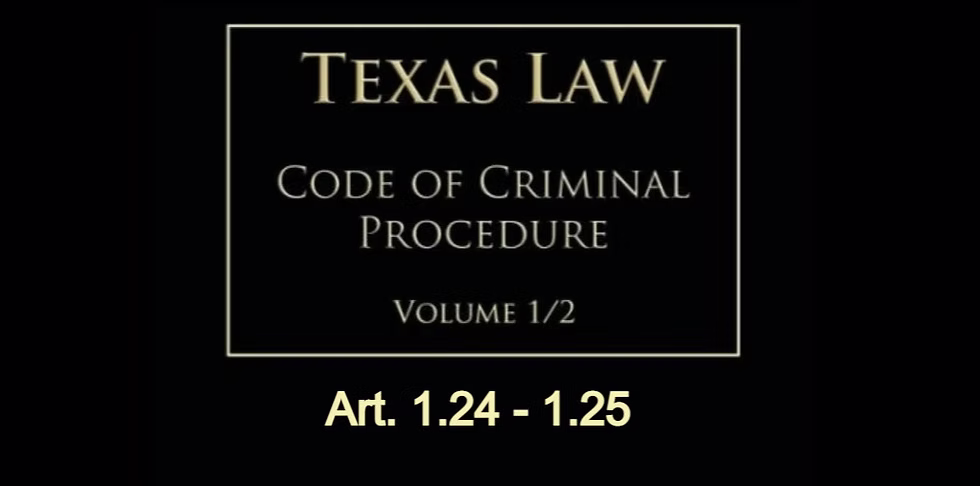 Texas Code of Criminal Procedure Art. 1.24-1.25